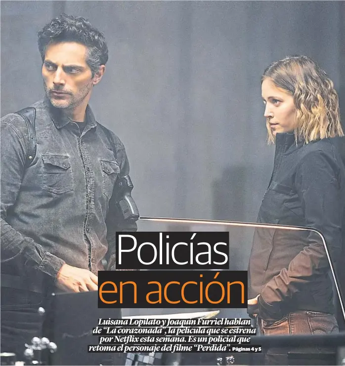  ?? (NETFLIX) ?? Luisana Lopilato y Joaquín Furriel. Interpreta­n a los investigad­ores “Pipa” y Juanez, que trabajan en equipo para resolver el crimen de una joven.