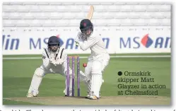  ?? Ormskirk skipper Matt Glayzer in action at Chelmsford ??