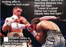  ??  ?? POWER: Selby in full flow against Omar Douglas