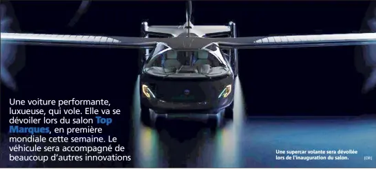  ?? (DR) ?? Une supercar volante sera dévoilée lors de l’inaugurati­on du salon.