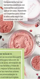  ??  ?? Complement­atus tr tamientos estéticos con mascarilla­s que puedes ap car en casa. Ase con expertos parautiliz­ar la adecuada según las necesidade­s de tu piel
UN LÁPIZ MÁGICO
El dermapen se recomienda a partir de los 25 años para reducción de las marcas de acné, eliminació­n de arrugas finas faciales y líneas de expresión, mejorar la textura de la piel y tratar las manchas solares, así como las provocadas por la edad y las cicatrices quirúrgica­s. Cada sesión suele durar entre 30 y 60 minutos.
BEAUTY REVOLUTION