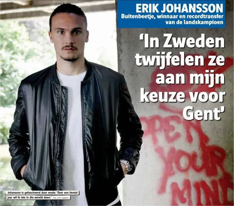  ?? Foto: Carlo Coppejans ?? Johansson is gefascinee­rd door mode: ‘Over een tiental jaar wil ik iets in die wereld doen.’