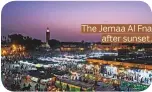  ??  ?? The Jemaa Al Fna after sunset.