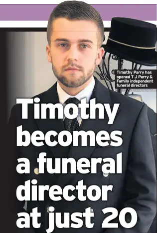  ??  ?? Timothy Parry has opened T J Parry &amp; Family independen­t funeral directors