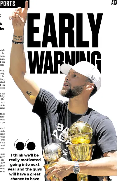  ?? —AFP ?? If Steve Kerr is right, the Golden State Warriors, with Stephen Curry (in photo) leading the charge again, could end up celebratin­g another title next year.