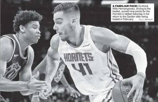  ?? Paul J. Bereswill ?? A FAMILIAR FACE: Ex-Knick Willy Hernangome­z, driving to the basket, scored nine points for the Hornets in defeat Saturday in his return to the Garden after being traded in February.