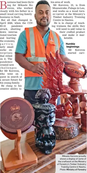  ?? Ministry of Forestry ?? Mr Korovou started carv
Mikaele Korovou proudly shows a display of some of the craftwork at the Ministry of Forestry’s Timber Industry Training Centre in Nasinu. Photo: