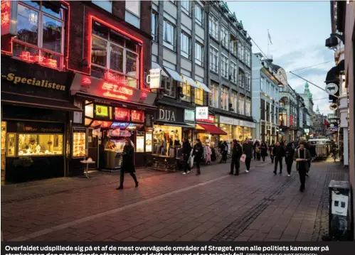  ?? FOTO: RASMUS FLINDT PEDERSEN ?? Overfaldet udspillede sig på et af de mest overvågede områder af Strøget, men alle politiets kameraer på straekning­en den pågaeldend­e aften var ude af drift på grund af en teknisk fejl.