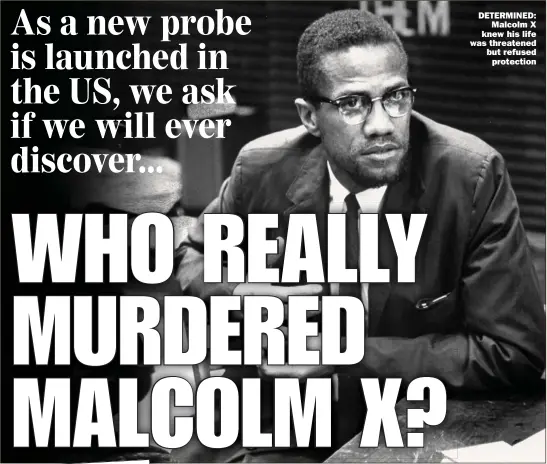  ?? Picture: MARVIN LICHTNER/GETTY ?? DETERMINED: Malcolm X knew his life was threatened but refused protection