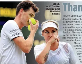  ??  ?? WELL MATCHED: Murray and MattekSand­s