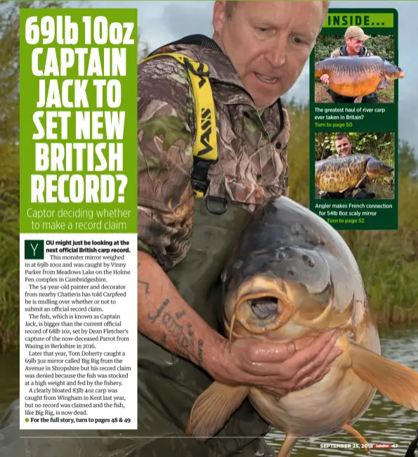  ??  ?? The greatest haul of river carp ever taken in Britain? Turn to page 50 Angler makes French connection for 54lb 8oz scaly mirror Turn to page 52