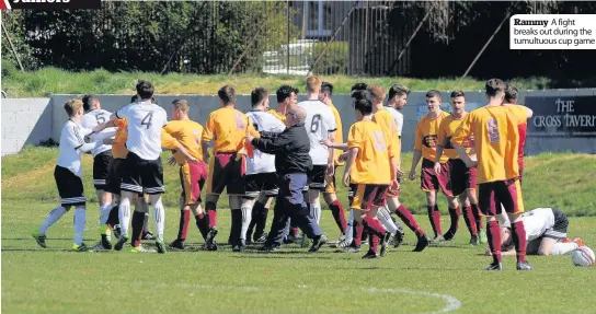  ??  ?? Rammy A fight breaks out during the tumultuous cup game