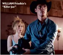  ??  ?? WILLIAM Friedkin’s “Killer Joe”