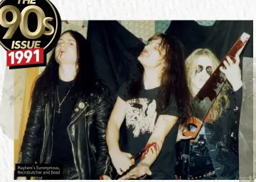 ??  ?? Mayhem’s Euronymous, Necrobutch­er and Dead