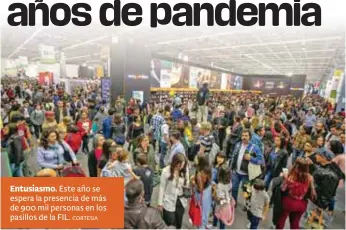  ?? CORTESíA ?? Entusiasmo. Este año se espera la presencia de más de 900 mil personas en los pasillos de la FIL.