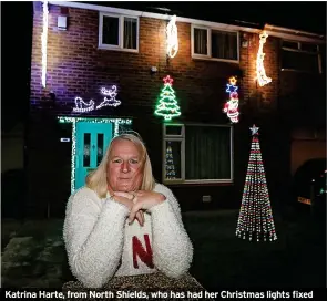  ?? ?? Katrina Harte, from North Shields, who has had her Christmas lights fixed