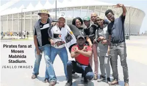  ?? /GALLO IMAGES ?? Pirates fans at Moses Mabhida Stadium.