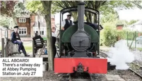  ??  ?? ALL ABOARD! There’s a railway day at Abbey Pumping Station on July 27