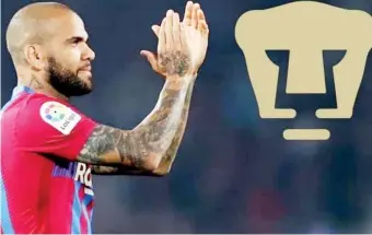  ?? ?? ● Dani Alves podría definir este fin de semana su llegada a la Liga MX.