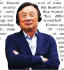  ?? Reuters ?? Huawei founder Ren Zhengfei in Shenzhen, Guangdong province, China.