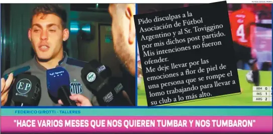  ?? FOTOS CEDOC PERFIL ?? BOMBA Y DISCULPAS. Federico Girotti cargó duro contra AFA tras el partido con Independie­nte. Luego, llegó el pedido de disculpas a través de las redes.