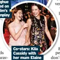  ?? ?? Co-stars: Kila Cassidy with her mum Elaine