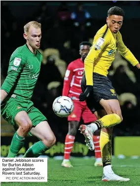  ?? PIC: EPIC ACTION IMAGERY. ?? Daniel Jebbison scores for Burton Albion against Doncaster Rovers last Saturday.