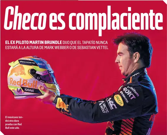  ?? FOTO: @REDBULLRAC­ING ?? El mexicano ten- drá otra dura prueba con Red Bull este año.