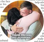  ??  ?? THANK YOU Andy and Lilly embrace