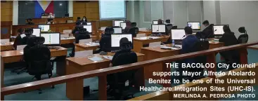  ?? MERLINDA A▪ PEDROSA PHOTO ?? THE BACOLOD City Council supports Mayor Alfredo Abelardo Benitez to be one of the Universal Healthcare Integratio­n Sites (UHC-IS)▪