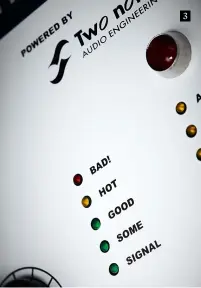  ??  ?? 3 3. Traffic light LEDs let you gauge the strength of your signal through the A/D converter, its graduation­s being ‘Signal’, ‘Some’, ‘Good’, ‘Hot’ and ‘Bad!’