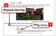 ?? ?? Stop your house appearing on Google Maps Street View by asking Google to blur it