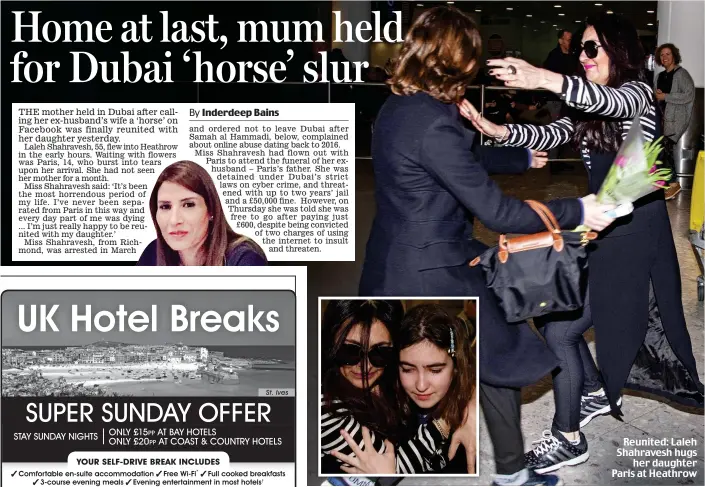  ??  ?? Reunited: Laleh Shahravesh hugs her daughter Paris at Heathrow
