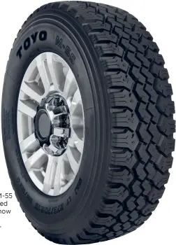  ??  ?? The Toyo M-55 is multi-rated for mud, snow and severe cold conditions.