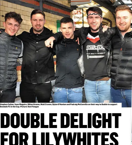  ??  ?? Stephen Callan, Sean Maguire, Dillon Greene, Niall Craven, Dylan O’Hanlon and Padraig McConville on their way to Dublin to support Dundalk FC in the Cup. Picture: Ken Finegan