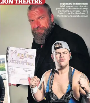  ??  ?? Legendary endorsemen­t WWE icon, and executive vice president of global talent strategy and developmen­t, Triple H gives Caelan’s book The Main Event of Wrestleman­ia his seal of approval