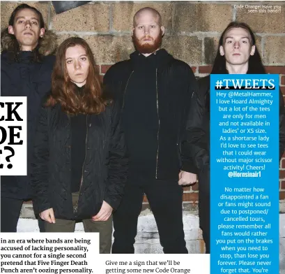  ??  ?? Code Orange: Have you
seen this band?!