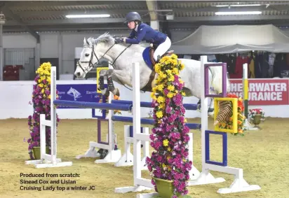  ??  ?? Produced from scratch: Sinead Cox and Lislan Cruising Lady top a winter JCArena UK 148cm Premier, Lincs
