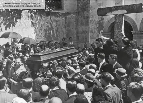  ??  ?? Funeral del general sanjurjo en estoril, tras su muerte en un accidente aéreo, julio de 1936.