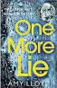  ??  ?? One More Lie
Amy Lloyd Arrow 389pp Available at Asia Books and leading bookshops 315 baht