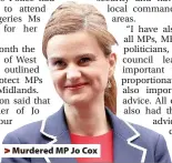  ??  ?? > Murdered MP Jo Cox