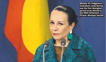  ?? Picture: Monique Harmer ?? Minister for Indigenous Australian­s Linda Burney was the first Aboriginal person to be elected to the NSW Parliament.