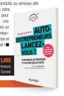  ??  ?? “Auto-entreprene­urs, reneurs, lancez-vous !” chez Dunod. À LIRE