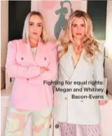  ?? ?? Fighting for equal rights: Megan and Whitney Bacon-evans