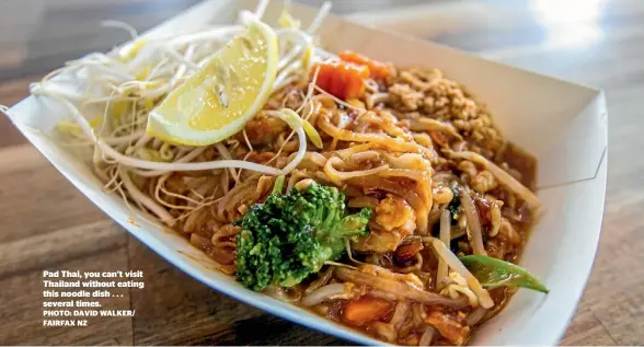  ??  ?? Pad Thai, you can’t visit Thailand without eating this noodle dish . . . several times.