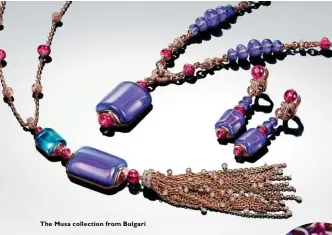  ??  ?? The Musa collection from Bulgari