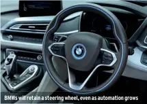  ??  ?? BMWS will retain a steering wheel, even as automation grows