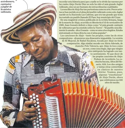  ??  ?? Alejo Durán, acordeoner­o, cantautor y juglar de la música vallenata.