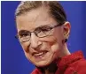  ??  ?? Ruth Bader Ginsburg