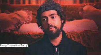  ?? Photos supplied and courtesy of Hulu and CBS All Access ?? Ramy Youssed in ‘Ramy’.